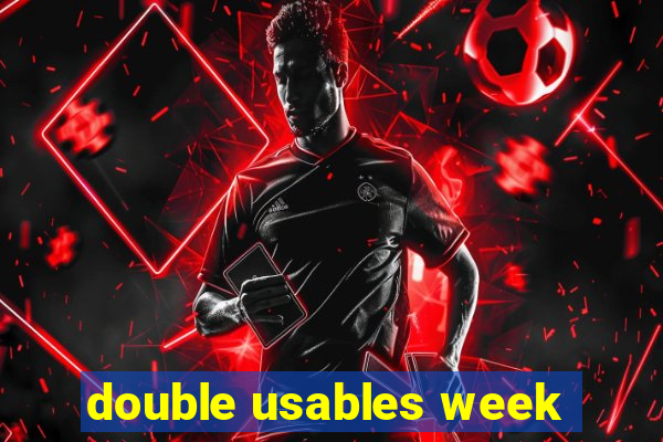 double usables week